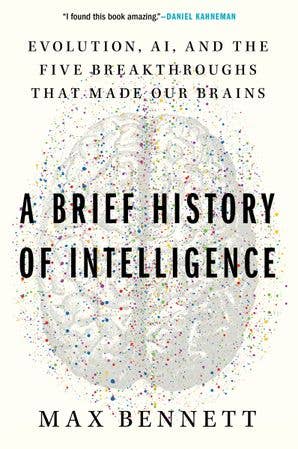 Brief History of Intelligence, A : Max S. Bennett